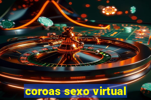 coroas sexo virtual